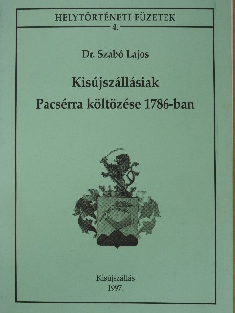 Dr. Szabó Lajos - Kisújszállásiak Pacsérra költözése 1786-ban [antikvár]