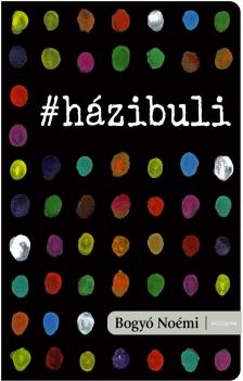 Bogyó Noémi - #házibuli [eKönyv: epub, mobi]