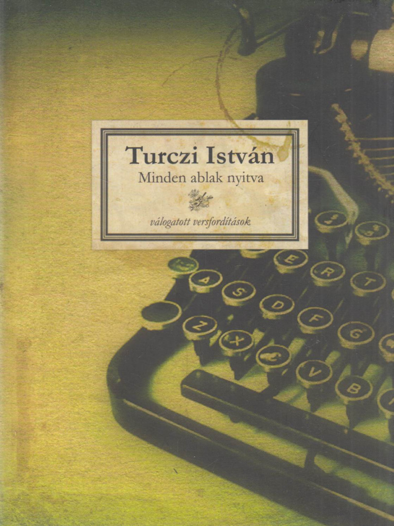 TURCZI ISTVÁN - Minden ablak nyitva [antikvár]