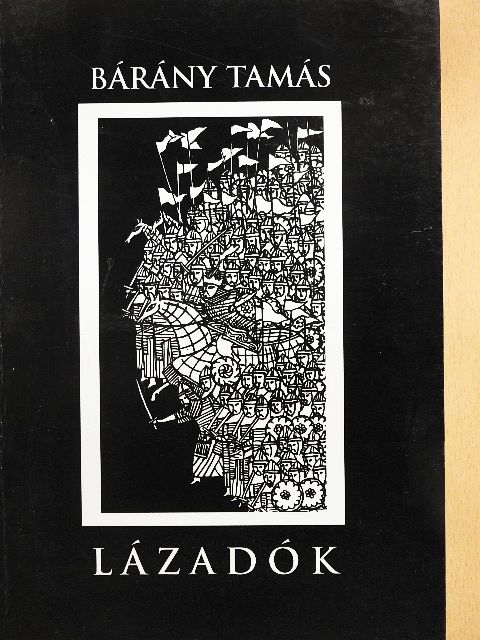 Bárány Tamás - Lázadók [antikvár]