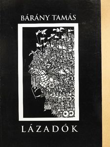 Bárány Tamás - Lázadók [antikvár]