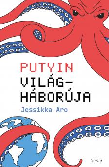 Jessikka Aro - Putyin világháborúja [eKönyv: epub, mobi]