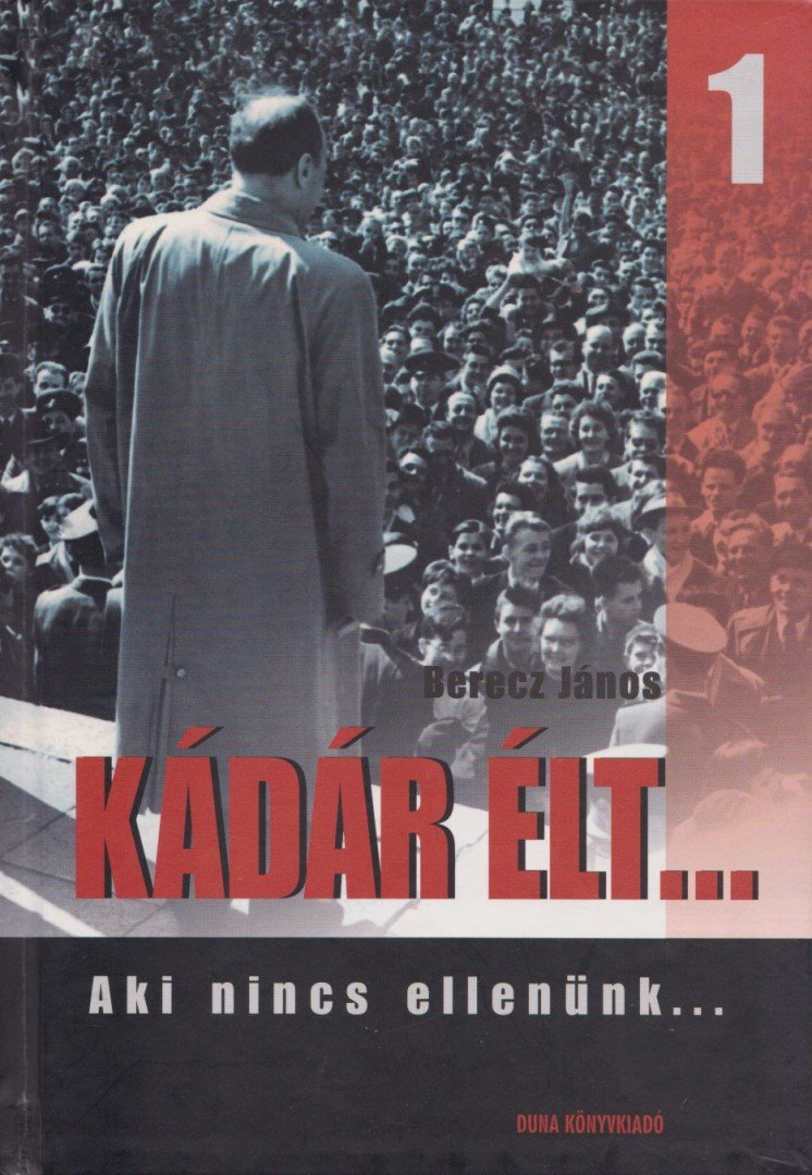 Berecz János - Kádár élt... 1. [antikvár]