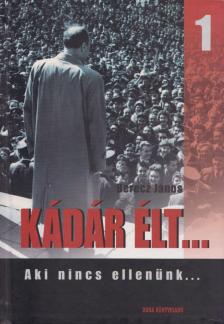 Berecz János - Kádár élt... 1. [antikvár]
