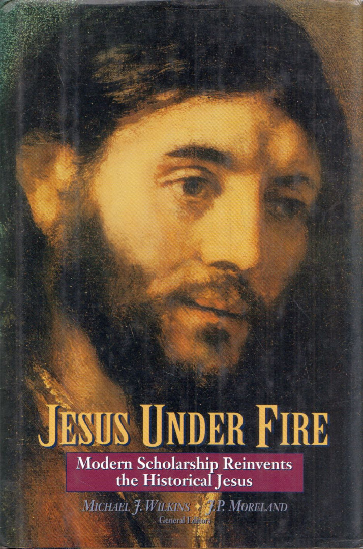 Michael J. Wilkins, J. P. Moreland - Jesus Under Fire: Modern Scholarship Reinvents the Historical Jesus [antikvár]