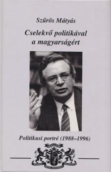 Szűrös Mátyás - Cselekvő politikával a magyarságért [antikvár]