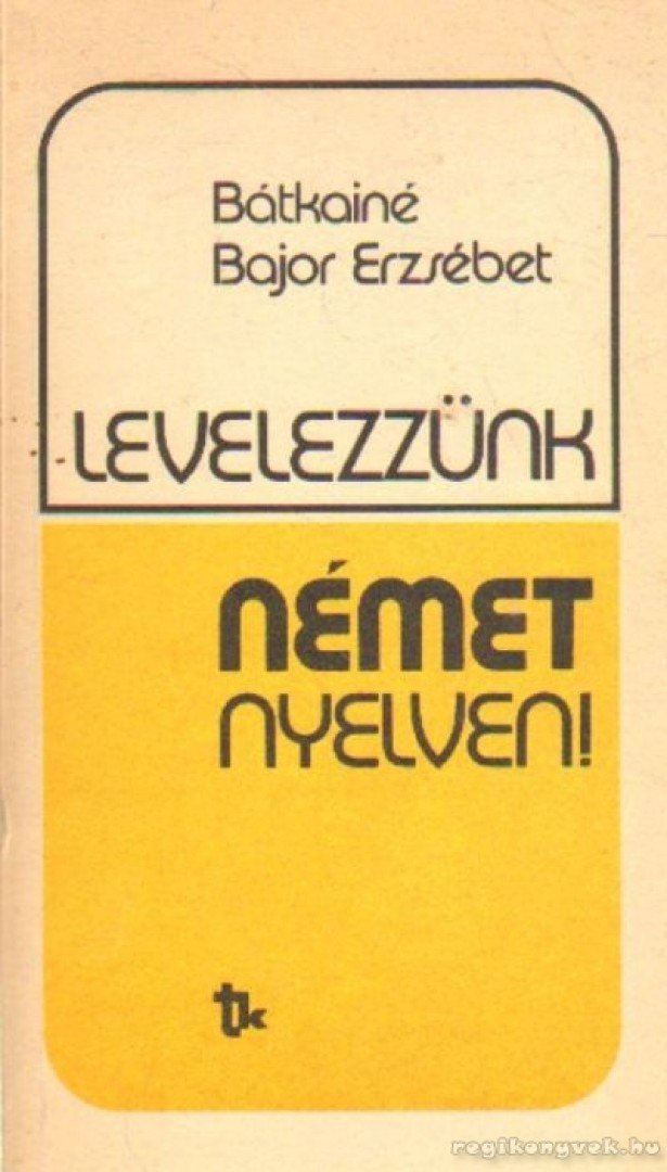 Bátkainé Bajor Erzsébet - Levelezzünk német nyelven! [antikvár]