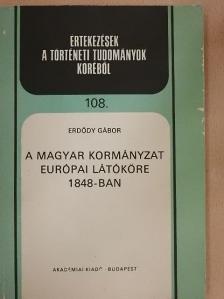 Erdődy Gábor - A magyar kormányzat európai látóköre 1848-ban [antikvár]