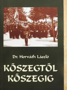 Dr. Horváth László - Kőszegtől Kőszegig [antikvár]