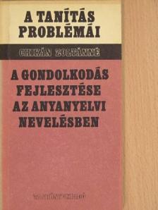 Chikán Zoltánné - A gondolkodás fejlesztése az anyanyelvi nevelésben [antikvár]