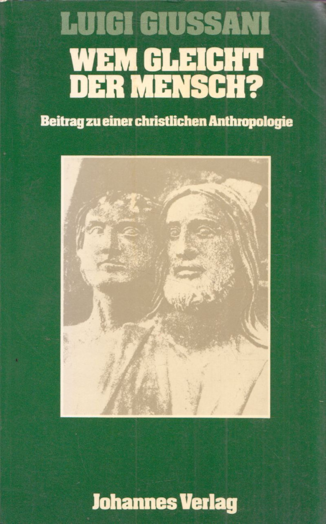 Luigi Giussani - Wem gleicht der Mensch? [antikvár]