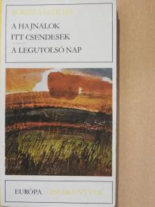 Borisz Vasziljev - A hajnalok itt csendesek/A legutolsó nap [antikvár]
