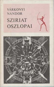 VÁRKONYI NÁNDOR - Sziriat oszlopai [antikvár]