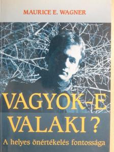 Maurice E. Wagner - Vagyok-e valaki? [antikvár]