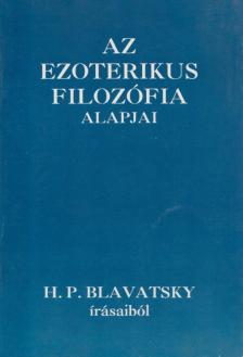 H. P. Blavatsky - Az ezoterikus filozófia alapjai [antikvár]