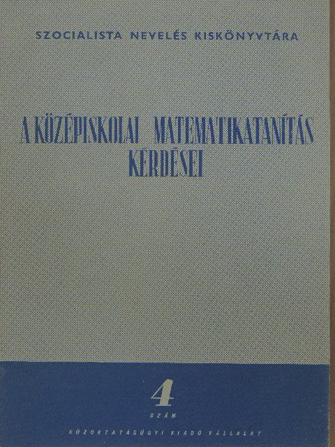 Alexits György - A középiskolai matematikatanítás kérdései [antikvár]
