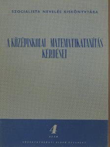 Alexits György - A középiskolai matematikatanítás kérdései [antikvár]