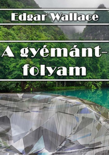 Edgar Wallace - A gyémántfolyam [eKönyv: epub, mobi]