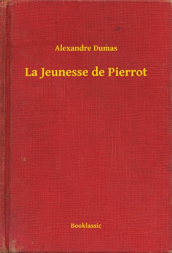 Alexandre DUMAS - La Jeunesse de Pierrot [eKönyv: epub, mobi]