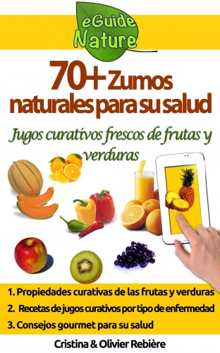 Olivier Rebiere Cristina Rebiere, - 70+ Zumos naturales para su salud [eKönyv: epub, mobi]