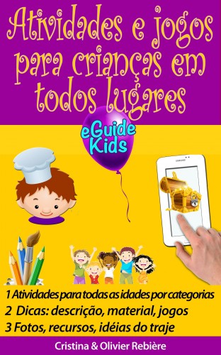 Olivier Rebiere Cristina Rebiere, - Atividades e jogos para crianças em todos lugares [eKönyv: epub, mobi]