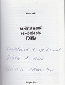 ARANYOS ISTVÁN - Az életet mentő és örömöt adó torna (dedikált) [antikvár]