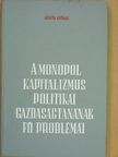 Göncöl György - A monopol kapitalizmus politikai gazdaságtanának fő problémái [antikvár]