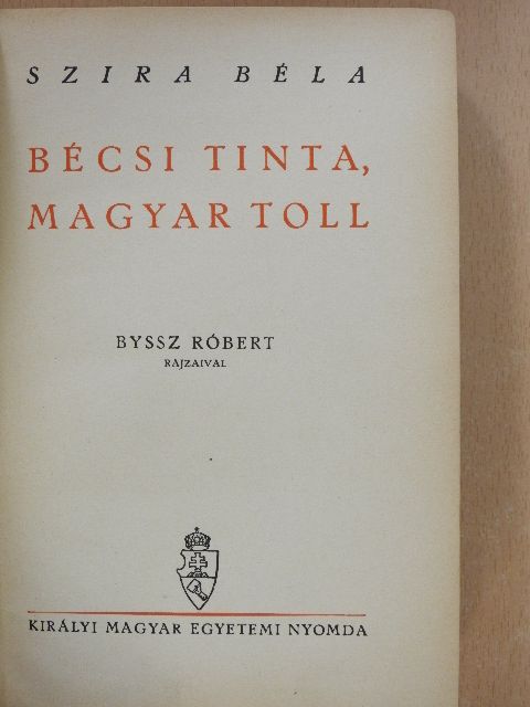 Szira Béla - Bécsi tinta, magyar toll [antikvár]