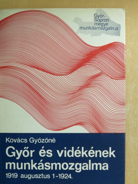 Kovács Győzőné - Győr és vidékének munkásmozgalma [antikvár]