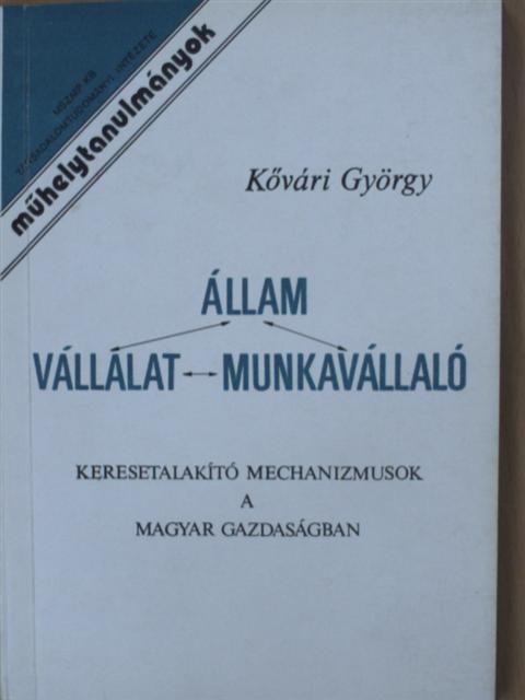 Kővári György - Állam-vállalat-munkavállaló [antikvár]