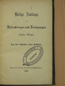 Heilige Anklänge zu Betrachtungen und Erwägungen religiösen Belanges (gótbetűs) [antikvár]