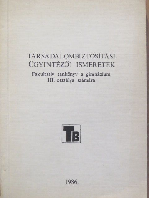 Balázsné dr. Heller Viktória - Társadalombiztosítási ügyintézői ismeretek [antikvár]