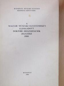 Ágoston György - A magyar műszaki egyetemeken elfogadott doktori disszertációk jegyzéke 1980. [antikvár]
