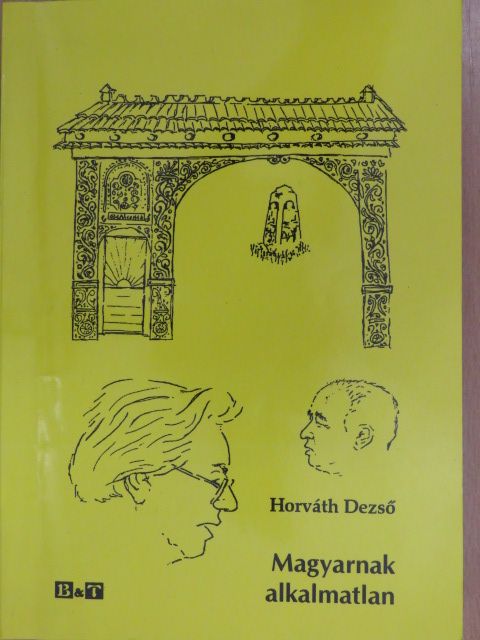 Horváth Dezső - Magyarnak alkalmatlan (dedikált példány) [antikvár]