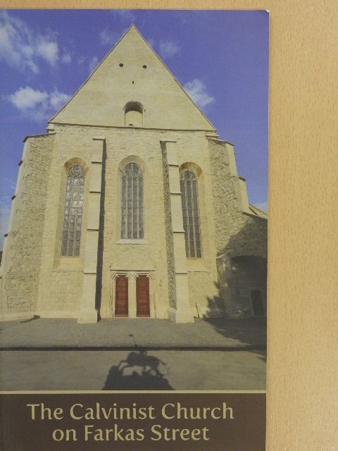 Dr. Attila Weisz - The Calvinist Church on Farkas Street [antikvár]