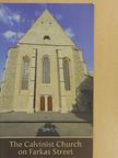 Dr. Attila Weisz - The Calvinist Church on Farkas Street [antikvár]
