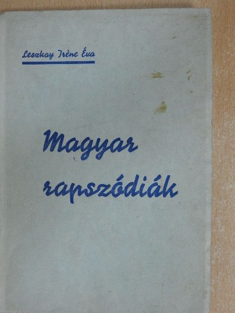 Leszkay Iréne Éva - Magyar rapszódiák [antikvár]