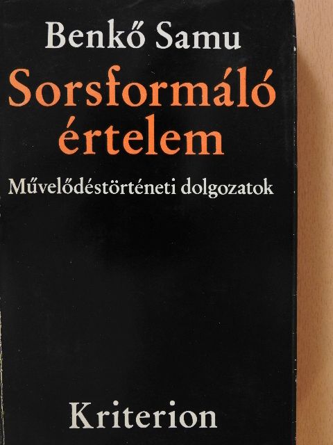 Benkő Samu - Sorsformáló értelem (dedikált példány) [antikvár]