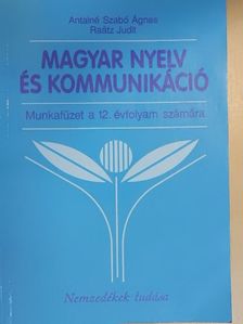 Antalné Dr. Szabó Ágnes - Magyar nyelv és kommunikáció - Munkafüzet a 12. évfolyam számára [antikvár]