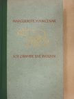 Marguerite Yourcenar - Ich Zähmte die Wölfin [antikvár]