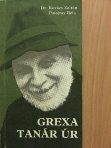 Dr. Kovács Zoltán - Grexa tanár úr [antikvár]