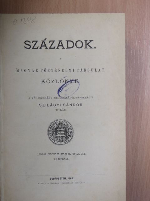 Décsényi Gyula - Századok 1885./A Magyar Történelmi Társulat kiadványainak czím- és tartalom-jegyzéke 1867-1884. január-december [antikvár]