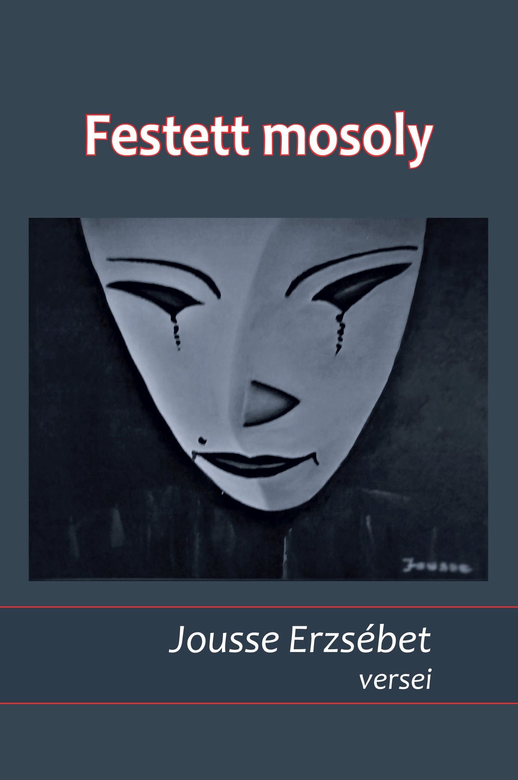 Jousse Erzsébet - Festett mosoly