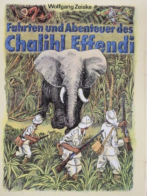 Wolfgang Zeiske - Fahrten und Abenteuer des Chalihl Effendi [antikvár]