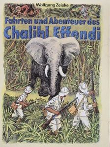 Wolfgang Zeiske - Fahrten und Abenteuer des Chalihl Effendi [antikvár]