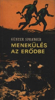 Spranger, Günter - Menekülés az erődbe [antikvár]