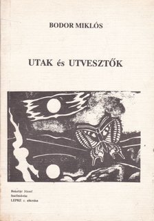 Bodor Miklós - Utak és útvesztők (dedikált) [antikvár]