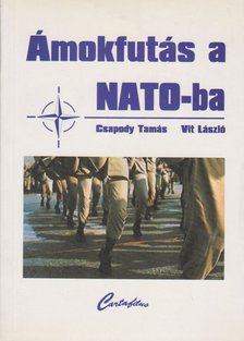 Csapody Tamás, Vit László - Ámokfutás a NATO-ba [antikvár]