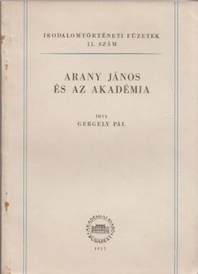 Gergely Pál - Arany János és az akadémia [antikvár]