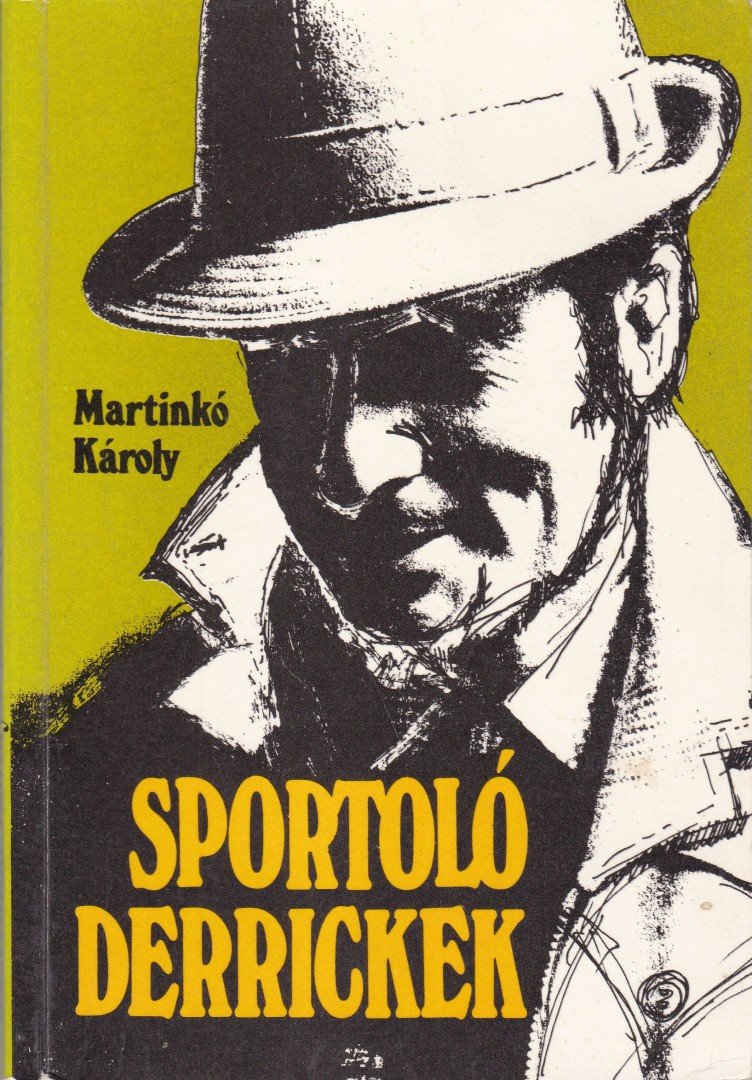 Martinkó Károly - Sportoló Derrickek [antikvár]